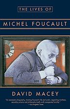 The best books on France in the 1960s - The Lives of Michel Foucault by David Macey The best books on France in the 1960s - The Lives of Michel Foucault by David Macey