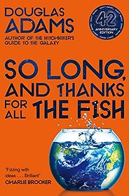Five Funny Sci Fi Books - So Long, and Thanks for All the Fish by Douglas Adams Five Funny Sci Fi Books - So Long, and Thanks for All the Fish by Douglas Adams