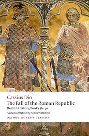 The Best Roman History Books - The Fall of the Roman Republic by Cassius Dio & Robin Waterfield (translator) The Best Roman History Books - The Fall of the Roman Republic by Cassius Dio & Robin Waterfield (translator)
