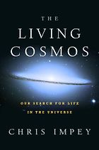 The best books on Life Below the Surface of the Earth - The Living Cosmos: Our Search for Life in the Universe by Chris Impey
