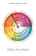 The Best Books on Emotions - The Book of Human Emotions: An Encyclopedia of Feeling from Anger to Wanderlust by Tiffany Watt Smith