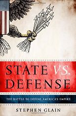 The best books on US Militarism - State vs. Defense by Stephen Glain