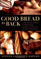The best books on The History of Food - Good Bread is Back by Steven Kaplan