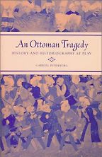 An Ottoman Tragedy by Gabriel Piterberg An Ottoman Tragedy by Gabriel Piterberg