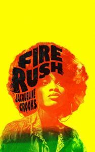 The 2023 Women’s Prize for Fiction Shortlist - Fire Rush by Jacqueline Crooks