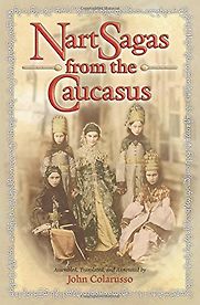 Nart Sagas of the Caucasus by John Colarusso (translator) Nart Sagas of the Caucasus by John Colarusso (translator)