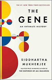 The Gene: An Intimate History by Siddhartha Mukherjee The Gene: An Intimate History by Siddhartha Mukherjee
