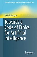 Ethics for Artificial Intelligence Books - Towards a Code of Ethics for Artificial Intelligence by Paula Boddington