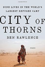 The Best Narrative Nonfiction Books - City of Thorns: Nine Lives in the World's Largest Refugee Camp by Ben Rawlence The Best Narrative Nonfiction Books - City of Thorns: Nine Lives in the World's Largest Refugee Camp by Ben Rawlence