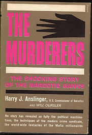 The Murderers: The Shocking Story of the Narcotic Gangs by Henry Anslinger and Will Oursler The Murderers: The Shocking Story of the Narcotic Gangs by Henry Anslinger and Will Oursler