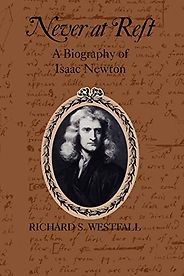 The best books on Isaac Newton - Never at Rest: A Biography of Isaac Newton by Richard S. Westfall The best books on Isaac Newton - Never at Rest: A Biography of Isaac Newton by Richard S. Westfall