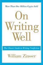The best books on Technical Communication - On Writing Well: The Classic Guide to Writing Nonfiction by William Zinsser