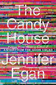 The Candy House: A Novel by Jennifer Egan The Candy House: A Novel by Jennifer Egan