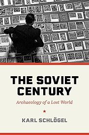The Soviet Century: Archaeology of a Lost World by Karl Schlögel The Soviet Century: Archaeology of a Lost World by Karl Schlögel