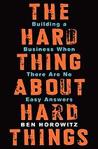 The best books on Running a Business - The Hard Thing About Hard Things: Building a Business When There Are No Easy Answers by Ben Horowitz