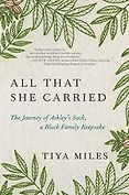 Recent Nonfiction Highlights: The 2024 Women’s Prize Shortlist - All That She Carried: The Journey of Ashley's Sack, a Black Family Keepsake by Tiya Miles Recent Nonfiction Highlights: The 2024 Women’s Prize Shortlist - All That She Carried: The Journey of Ashley's Sack, a Black Family Keepsake by Tiya Miles