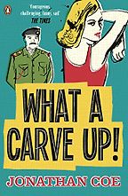 Novels of the Rich and Wealthy - What a Carve Up! by Jonathan Coe Novels of the Rich and Wealthy - What a Carve Up! by Jonathan Coe