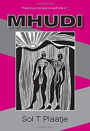 Mhudi by Sol Plaatje Mhudi by Sol Plaatje