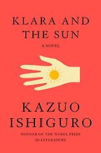 Science Fiction and Philosophy - Klara and the Sun: A Novel by Kazuo Ishiguro