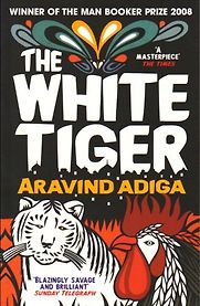 The White Tiger by Aravind Adiga The White Tiger by Aravind Adiga