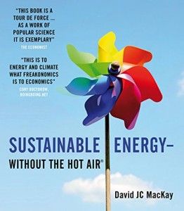 The best books on Renewable Energy - Sustainable Energy – Without the Hot Air by David J C MacKay