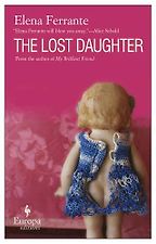 The Best Metaphysical Thrillers - The Lost Daughter by Elena Ferrante, translated by Ann Goldstein