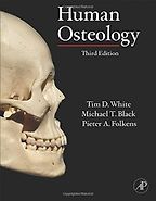 Human Osteology by Tim D White, Michael T Black and Pieter A Folkens & Tim White Human Osteology by Tim D White, Michael T Black and Pieter A Folkens & Tim White