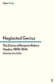 Neglected Genius: The Diaries of Benjamin Robert Haydon, 1808–1846 by Benjamin Robert Haydon Neglected Genius: The Diaries of Benjamin Robert Haydon, 1808–1846 by Benjamin Robert Haydon