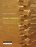 The best books on Friedrich Hayek - Hayek's Bastards: Race, Gold, IQ, and the Capitalism of the Far Right by Quinn Slobodian