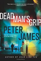 Dead Man’s Grip by Peter James Dead Man’s Grip by Peter James