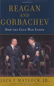 Reagan and Gorbachev by Jack Matlock Reagan and Gorbachev by Jack Matlock