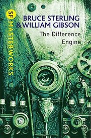 The Difference Engine by Bruce Sterling & William Gibson The Difference Engine by Bruce Sterling & William Gibson