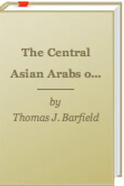 The Central Asian Arabs of Afghanistan by Thomas Barfield & Thomas Barfield The Central Asian Arabs of Afghanistan by Thomas Barfield & Thomas Barfield