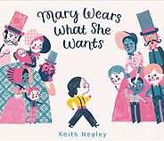 The best books on Fashion for Kids - Mary Wears What She Wants by Keith Negley The best books on Fashion for Kids - Mary Wears What She Wants by Keith Negley