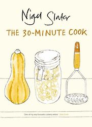 The 30-minute Cook by Nigel Slater