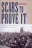 Scars to Prove It: The Civil War Soldier and American Fiction by Craig A. Warren