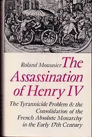 The Assassination of Henry IV by Roland Mousnier The Assassination of Henry IV by Roland Mousnier