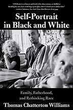 The Best Politics Books of 2020 - Self-Portrait in Black and White: Family, Fatherhood and Rethinking Race by Thomas Chatterton Williams The Best Politics Books of 2020 - Self-Portrait in Black and White: Family, Fatherhood and Rethinking Race by Thomas Chatterton Williams