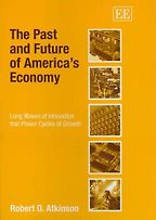 The best books on American Economic History - The Past and Future of America’s Economy by Robert D Atkinson The best books on American Economic History - The Past and Future of America’s Economy by Robert D Atkinson