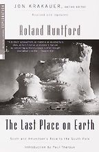 The Last Place on Earth by Roland Huntford The Last Place on Earth by Roland Huntford