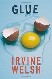 Glue by Irvine Welsh Glue by Irvine Welsh