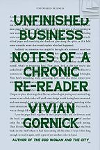 The Best Essays: the 2021 PEN/Diamonstein-Spielvogel Award - Unfinished Business: Notes of a Chronic Re-Reader by Vivian Gornick