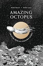 Amazing Octopus: Creature from an Unknown World by Michael Stavarič, Michèle Ganser (illustrator) & translated by Oliver Latsch Amazing Octopus: Creature from an Unknown World by Michael Stavarič, Michèle Ganser (illustrator) & translated by Oliver Latsch