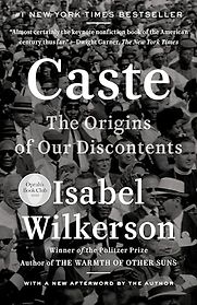 Caste: The Origins of Our Discontents by Isabel Wilkerson Caste: The Origins of Our Discontents by Isabel Wilkerson