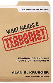 What Makes a Terrorist by Alan B Krueger What Makes a Terrorist by Alan B Krueger