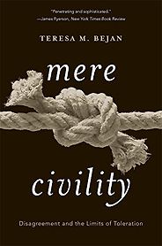 The best books on Disagreeing Productively - Mere Civility: Disagreement and the Limits of Toleration by Teresa Bejan