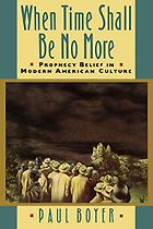 The best books on Religion in US Politics - When Time Shall Be No More: Prophecy Belief in Modern American Culture by Paul Boyer