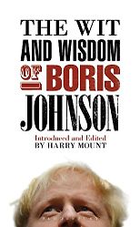 The best books on Learning Latin - The Wit and Wisdom of Boris Johnson by Harry Mount