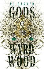 Gods of the Wyrdwood by R.J. Barker Gods of the Wyrdwood by R.J. Barker