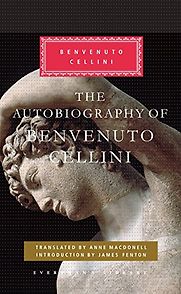 The Autobiography of Benvenuto Cellini by Benvenuto Cellini The Autobiography of Benvenuto Cellini by Benvenuto Cellini